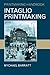 Intaglio Printmaking (Printmaking Handbooks)
