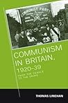 Communism in Britain, 1920 - 39: From the Cradle to the Grave