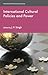 International Cultural Policies and Power (International Political Economy Series)