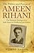 The Politics and Poetics of Ameen Rihani: The Humanist Ideology of an Arab-American Intellectual and Activist (Library of Modern Middle East Studies)