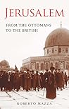 Jerusalem: From the Ottomans to the British (Library of Middle East History)