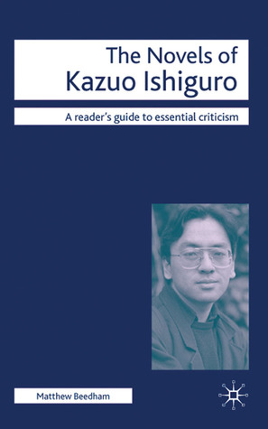 The Novels of Kazuo Ishiguro (Readers' Guides to Essential Criticism, 88)
