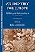 An Identity for Europe: The Relevance of Multiculturalism in EU Construction (The Sciences Po Series in International Relations and Political Economy)