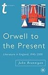 Orwell to the Present: Literature in England, 1945-2000