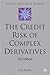 The Credit Risk of Complex Derivatives (Finance and Capital Markets Series)