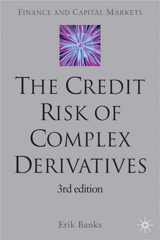 The Credit Risk of Complex Derivatives (Finance and Capital Markets Series)