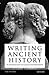 Writing Ancient History: An Introduction to Classical Historiography