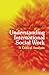Understanding International Social Work: A Critical Analysis