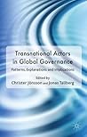 Transnational Actors in Global Governance: Patterns, Explanations and Implications (Democracy Beyond the Nation State? Transnational Actors and Global Governance)