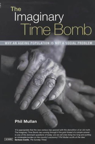 The Imaginary Time Bomb: Why an Ageing Population is Not a Social Problem (Paperback)