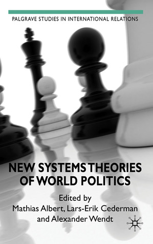 New Systems Theories of World Politics (Palgrave Studies in International Relations)
