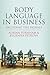 Body Language in Business by Adrian Furnham
