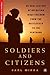 Soldiers and Citizens: An Oral History of Operation Iraqi Freedom from the Battlefield to the Pentagon (Palgrave Studies in Oral History)