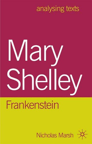Mary Shelley: Frankenstein (Analysing Texts, 85)