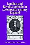 Laudian and Royalist Polemic in Seventeenth-Century England: The Career and Writings of Peter Heylyn (Politics, Culture and Society in Early Modern Britain)