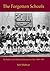 The Forgotten Schools: The Baha'is and Modern Education in Iran, 1899-1934 (International Library of Iranian Studies)