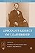 Lincoln’s Legacy of Leadership by George R. Goethals