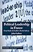 Political Leadership in France: From Charles de Gaulle to Nicolas Sarkozy (French Politics, Society and Culture)
