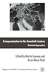 Europeanization in the Twentieth Century: Historical Approaches (Palgrave Macmillan Transnational History Series)