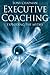Executive Coaching: Exploding the Myths