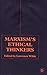 Marxism’s Ethical Thinkers