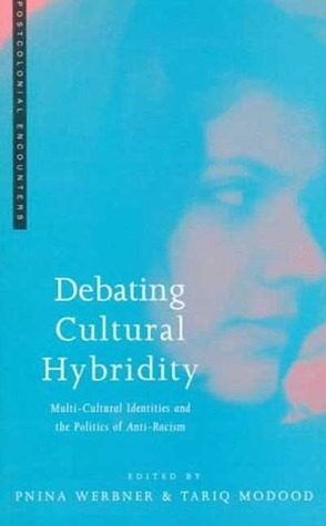 Debating Cultural Hybridity: Multi-Cultural Identities and the Politics of Anti-Racism (Postcolonial Encounters)
