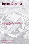 Inside Defense: Understanding the U.S. Military in the 21st Century