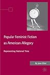 Popular Feminist Fiction as American Allegory: Representing National Time