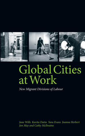 Global Cities At Work: New Migrant Divisions of Labour (Paperback)