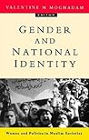 Gender and National Identity: Women and Politics in Muslim Societies Gender and National Identity: Women and Politics in Muslim Societies