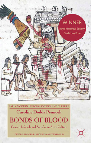 Bonds of Blood: Gender, Lifecycle, and Sacrifice in Aztec Culture (Early Modern History: Society and Culture)