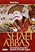 Shah Abbas: The Ruthless Ki...