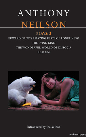 Plays 2: Edward Gant's Amazing Feats of Loneliness! / The Lying Kind / The Wonderful World of Dissocia / Realism
