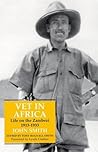 Vet in Africa: Life on the Zambezi, 1913-1933