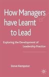 How Managers Have Learnt to Lead: Exploring the Development of Leadership Practice