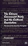 The Chinese Communist Party During the Cultural Revolution: The Case of the Sixty-One Renegades (St Antony's Series)