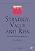 Strategy, Value and Risk: The Real Options Approach (Finance and Capital Markets Series)