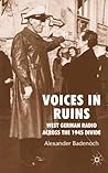 Voices in Ruins: West German Radio across the 1945 Divide