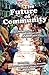 The Future of Community: Reports of a Death Greatly Exaggerated