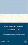 Contemporary Hispanic Crime Fiction: A Transatlantic Discourse on Urban Violence