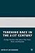 Teaching Race in the 21st Century: College Teachers Talk about Their Fears, Risks, and Rewards