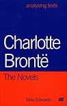 Charlotte Bronte: The Novels (Analysing Texts)