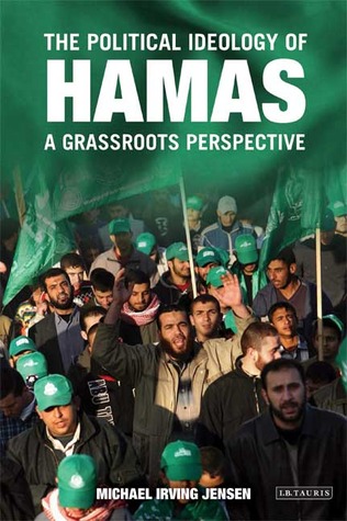 The Political Ideology of Hamas: A Grassroots Perspective (Library of Modern Middle East Studies)