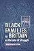 Black families in Britain as the site of struggle by Bertha Ochieng
