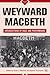 Weyward Macbeth: Intersections of Race and Performance (Signs of Race)