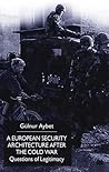 A European Security Architecture After the Cold War: Questions of Legitimacy