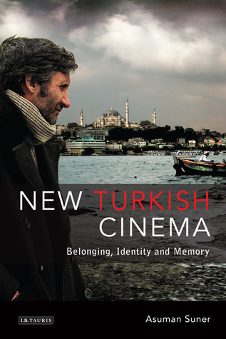 New Turkish Cinema: Belonging, Identity and Memory (World Cinema)
