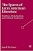 The Spaces of Latin American Literature: Tradition, Globalization, and Cultural Production