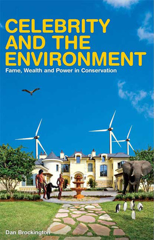 Celebrity and the Environment: Fame, Wealth and Power in Conservation (Paperback)