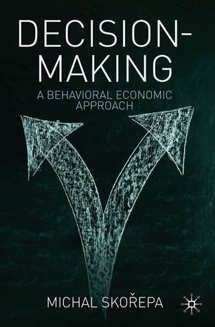 Decision Making: A Behavioral Economic Approach